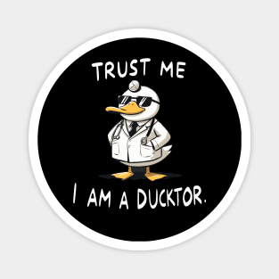 Trust me I am a Ducktor Medical Duck Magnet